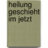 Heilung Geschieht Im Jetzt