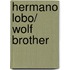Hermano lobo/ Wolf Brother