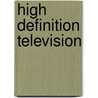 High Definition Television door Philip J. Cianci