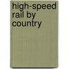 High-Speed Rail By Country door Frederic P. Miller