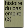 Histoire Du Bas Empire (3) door Louis-Philippe Segur