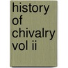 History Of Chivalry Vol Ii by Kyle Mills