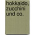 Hokkaido, Zucchini und Co.