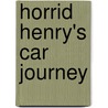 Horrid Henry's Car Journey door Francesca Simon