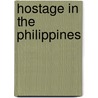 Hostage In The Philippines door Greg Williams