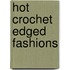 Hot Crochet Edged Fashions