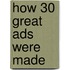 How 30 Great Ads Were Made