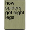 How Spiders Got Eight Legs by Katherine Mead