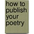 How To Publish Your Poetry