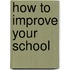 How to Improve Your School