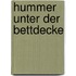 Hummer unter der Bettdecke