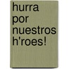 Hurra Por Nuestros H'Roes! door Sarah Albee