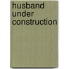 Husband Under Construction door Karen Templeton