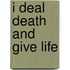 I Deal Death And Give Life