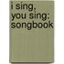 I Sing, You Sing: Songbook