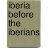 Iberia Before The Iberians door Lawrence Guy Straus