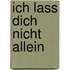Ich lass dich nicht allein