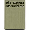 Ielts Express Intermediate by Richard Howells