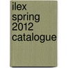 Ilex Spring 2012 Catalogue door 2012 Ilex