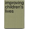 Improving Children's Lives door Toni V.C. Monsey