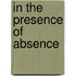 In the Presence of Absence