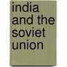 India And The Soviet Union by Santosh Mehrotra