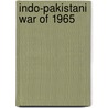 Indo-Pakistani War Of 1965 by Frederic P. Miller