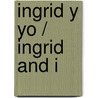 Ingrid y yo / Ingrid and I by Juan Carlos Lecompte