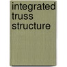 Integrated Truss Structure by John McBrewster