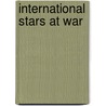 International Stars At War by Scott Baron