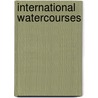 International Watercourses by Salman M.A. Salman