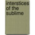 Interstices Of The Sublime