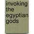 Invoking The Egyptian Gods
