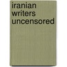 Iranian Writers Uncensored door Shiva Rahbaran