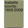 Isabella County: 1859-2009 door Jack R. Westbrook