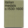 Italian Medals C.1530-1600 door Philip Attwood