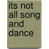 Its Not All Song And Dance door Maxim Gershunoff