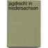 Jagdrecht in Niedersachsen