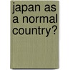 Japan As A Normal Country? door Soeya