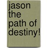 Jason The Path Of Destiny! door Benjamin Walthall