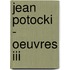 Jean Potocki - Oeuvres Iii