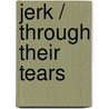 Jerk / Through Their Tears by Gisele Vienne