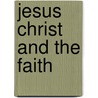 Jesus Christ And The Faith door Philippe H. Menoud