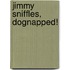 Jimmy Sniffles, Dognapped!