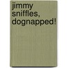 Jimmy Sniffles, Dognapped! door Scott Nickel