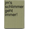 Jm's Schlimmer Geht Immer! door Jürgen Mertens