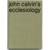John Calvin's Ecclesiology door Gerard Mannion
