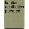Kantian Aesthetics Pursued door Anthony Savile