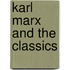 Karl Marx And The Classics