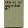 Kikaninchen: Wer Wohnt Da? by Julia Hofmann